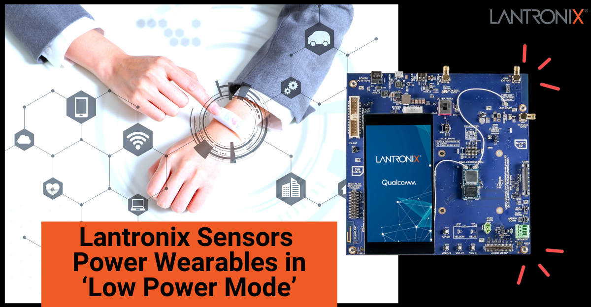 Lantronix Sensors Power Wearables in Low Power Mode
