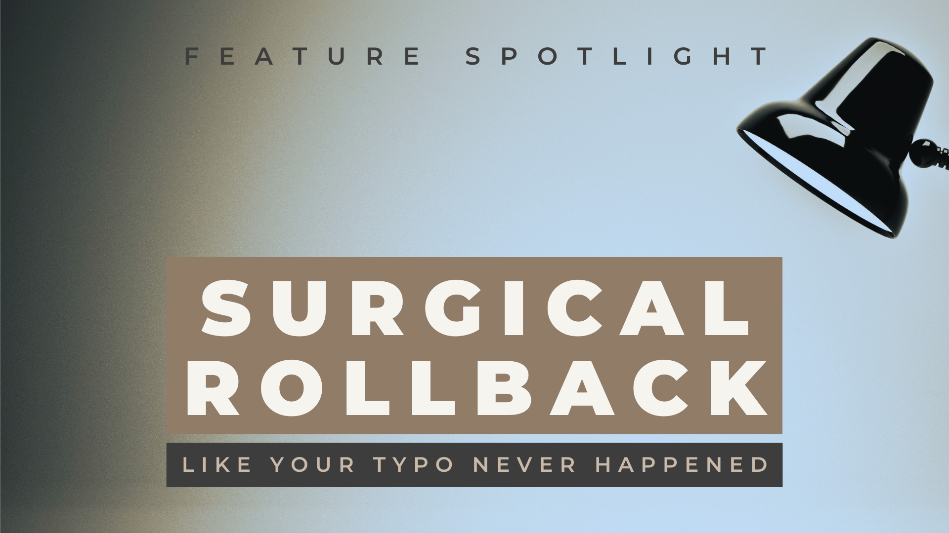 Feature Spotlight: Surgical Rollback